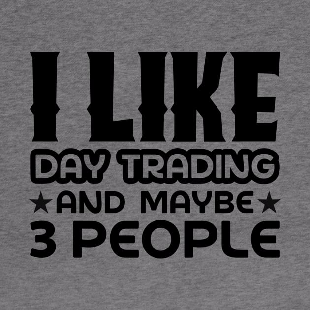 I like day trading and maybe 3 people by colorsplash